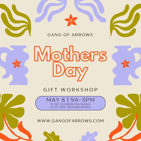 Mothers Day Gift Workshop May 8th